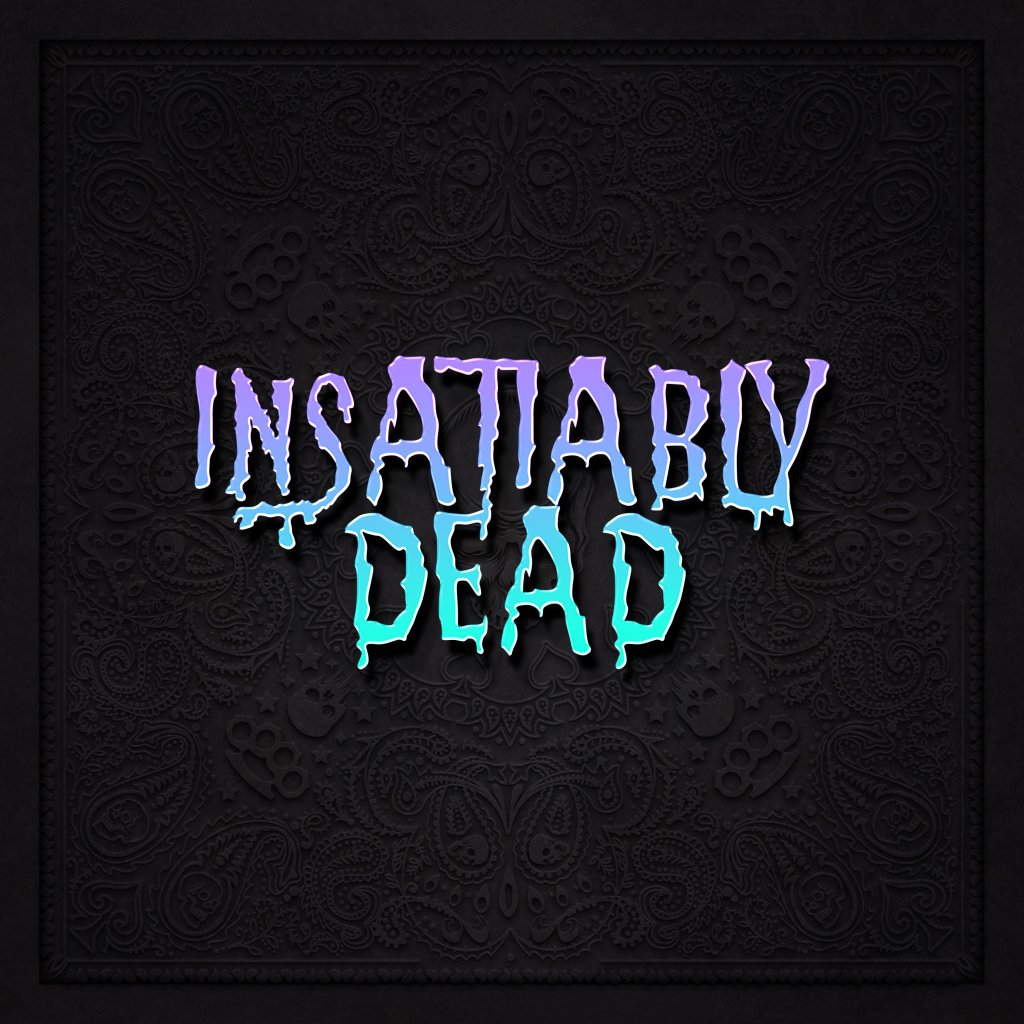 INSATIABLY-DEAD